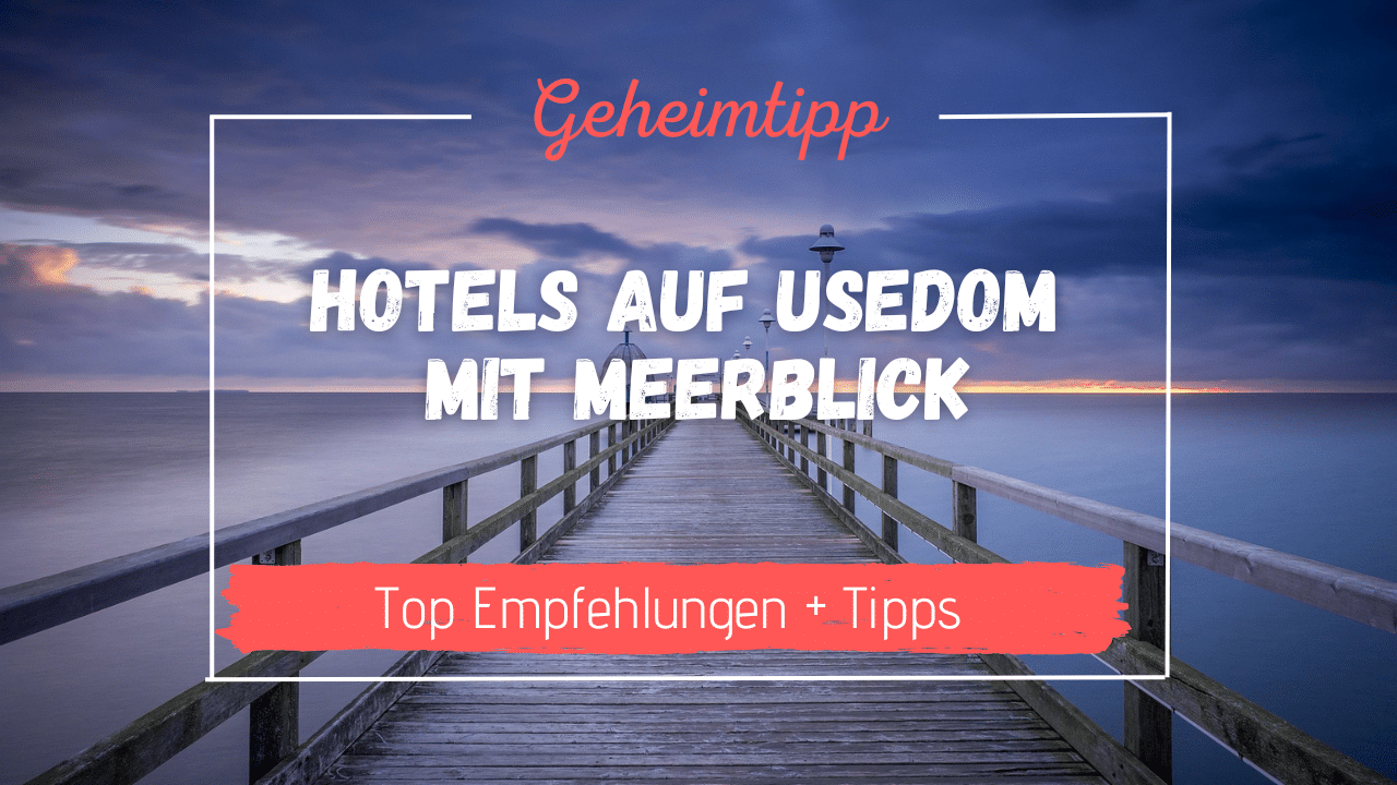Hotels auf Usedom mit Meerblick